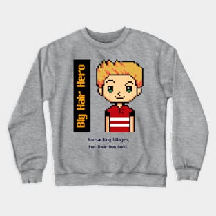 Big Hair Video Game Hero Crewneck Sweatshirt